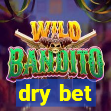 dry bet